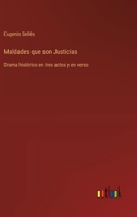 Maldades que son Justicias: Drama histórico en tres actos y en verso (Spanish Edition) 3368056999 Book Cover