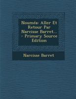 Noum�a: Aller Et Retour Par Narcisse Barret... 1294918435 Book Cover