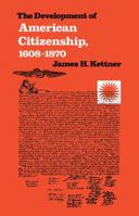 The Development of American Citizenship, 1608-1870 0807841226 Book Cover