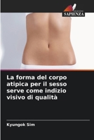 La forma del corpo atipica per il sesso serve come indizio visivo di qualità (Italian Edition) 6208062438 Book Cover