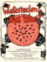 Watermelons Not War!: A Support Book for Parenting in the Nuclear Age 0865710325 Book Cover