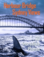 Harbour Bridge Sydney Views B096HSGNZQ Book Cover