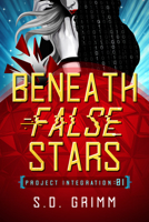 Beneath False Stars (Volume 1) (Project Integration) B0DX9WPQ4H Book Cover