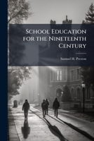 School Education for the Nineteenth Century 1141618680 Book Cover