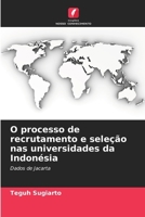O processo de recrutamento e seleção nas universidades da Indonésia (Portuguese Edition) 6207793013 Book Cover