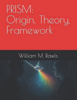 PRISM: Origin, Theory, Framework: How We Got Here (On PRISM) B0G4H15B72 Book Cover