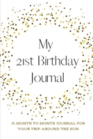 My 21st Birthday Journal: A month to month Journal for your trip around the sun 1657616479 Book Cover