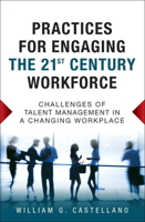 Practices for Engaging the 21st Century Workforce: Challenges of Talent Management in a Changing Workplace 0134807510 Book Cover