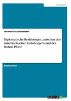 Diplomatische Beziehungen zwischen den �sterreichischen Habsburgern und der Hohen Pforte 3638717429 Book Cover