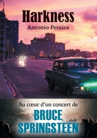 HARKNESS: Au cœur d’un concert de Bruce Springsteen (French Edition) B07LD4STP6 Book Cover
