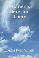 Moments Here and There B0B36VRC98 Book Cover