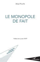 Le monopole de fait (Logiques Juridiques) (French Edition) 2343194106 Book Cover