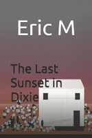 The Last Sunset in Dixie (Masks of Belle Hallow) B0FMNFYFSP Book Cover