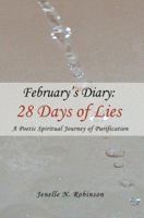 February's Diary: 28 Days of Lies: A Poetic Spiritual Journey of Purification 0595384412 Book Cover