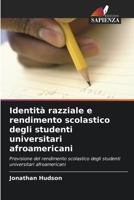 Identità razziale e rendimento scolastico degli studenti universitari afroamericani B0GMVWHS7C Book Cover