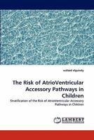 The Risk of AtrioVentricular Accessory Pathways in Children 3843369615 Book Cover