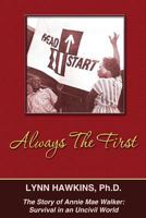 Always the First: The Story of Annie Mae Walker: Survival in an Uncivil World 1943789347 Book Cover