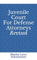 Juvenile Court for Defense Attorneys Revised 1074215265 Book Cover