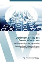 Optimum Bit-By-Bit Power Allocation for Minimum Distortion Transmission - Optimum Power Allocation Scheme for Uncoded/Coded Systems 3836437724 Book Cover