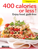 400 calories or less!: Enjoy food, guilt-free 289658661X Book Cover