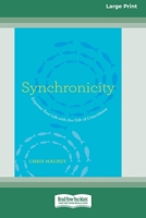 Synchronicity: Empower Your Life with the Gift of Coincidence (16pt Large Print Edition) 1038735203 Book Cover