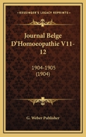 Journal Belge D'Homoeopathie V11-12: 1904-1905 (1904) 1161215018 Book Cover