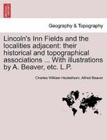 Lincoln's Inn Fields and the Localities Adjacent 1015274315 Book Cover