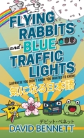 Flying Rabbits and Blue Traffic Lights: Japanese You Didn't Know You Wanted to Know 1773421018 Book Cover
