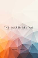 The Sacred Revival: Magic, Mind & Meaning in a Technological Age 1590794338 Book Cover