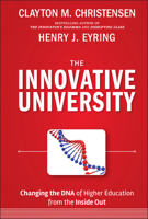 The Innovative University: Changing the DNA of Higher Education from the Inside Out 1118063481 Book Cover