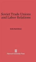 Soviet Trade Unions and Labor Relations 0674829050 Book Cover