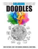 The Big Coloring Book of Doodles: More Than 130 Pages Full of 1500 Cute Doodles & Mandalas & Other Cute Illustrations 1070428418 Book Cover