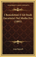 I Benedettini E Gli Studi Eucaristici Nel Medio Evo (1895) 1147964912 Book Cover