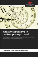 Ancient odysseys in contemporary travel: The long journey of the concepts of Myth and History between the past and the future 620765854X Book Cover