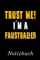Trust Me I´m A Faustballer Notizbuch: | Notizbuch mit 110 linierten Seiten | Format 6x9 DIN A5 | Soft cover matt | (German Edition) 1692951165 Book Cover