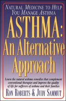 Asthma: an Alternative Approach: An Alternative Approach: Natural Therapies to Help Asthmatics Control Their Condition and Become Drug-Free 0879837713 Book Cover