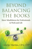 Beyond Balancing the Books: Sheer Mindfulness for Professionals in Work and Life 1736380214 Book Cover