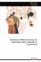 Barrières à l'Offre des Services de Santé Maternelle et Infantile en Côte d'Ivoire (French Edition) 9999325378 Book Cover