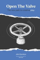 Open The Valve: The New Path To Creative Play B0H3B1SKR1 Book Cover