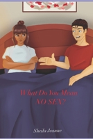 What Do You Mean No Sex? B08WZH8PHN Book Cover