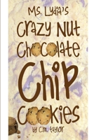 ms. lydia's crazy nut chocolate chip cookies 1365778819 Book Cover