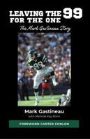 Leaving the 99 for the One: The Mark Gastineau Story B0G92L7M5P Book Cover