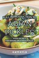 Full Introduction to Asian Pickles: Asian Secrets for Making Delicious Pickles 1088428355 Book Cover