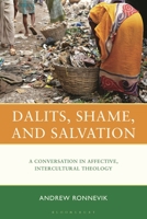 Dalits, Shame, and Salvation: A Conversation in Affective, Intercultural Theology 1978717768 Book Cover