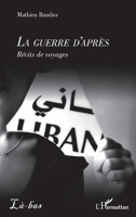 La guerre d'après: Récits de voyages (Là-Bas) (French Edition) 2140291247 Book Cover