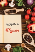 Les Recettes De Maman: Carnet de Cuisine à Compléter (dimension 15,2cm x 22,8cm) Mon Carnet de Recettes à Remplir: Cahier de Cuisine à Compléter, 95 recettes (French Edition) B084T2WHXX Book Cover