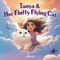 Tanya & Her Fluffy Flying Cat: Awesome story books about cat for Kids Age 6-8 B0CCCJ4X5N Book Cover