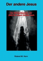 Der andere Jesus: Der Nichtgottessohn, der nicht für unsere Sünden starb 375578548X Book Cover