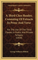 A Third Classs Reader: Consisting of Extracts in Prose and Verse 1103296442 Book Cover