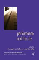 Performance and the City (Performance Interventions) 0230300499 Book Cover